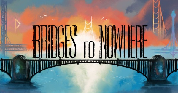 Bridges to Nowhere in black text on a sunset background over water.