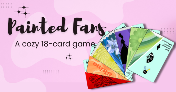 Painted Fans Title with 6 colorful cards fanned out, making the art appear to be panels of a fan.