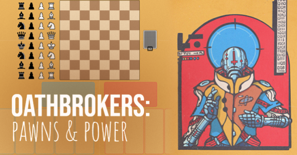 Oathbrokers Pawns and Power Screentop.gg board game
